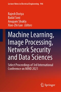 portada Machine Learning, Image Processing, Network Security and Data Sciences: Select Proceedings of 3rd International Conference on Mind 2021 (en Inglés)