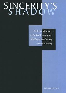 portada sincerity's shadow: self-consciousness in british romantic and mid-twentieth-century american poetry (in English)