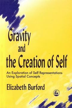 portada Gravity and the Creation of Self: An Exploration of Self Representations Using Spatial Concepts (en Inglés)