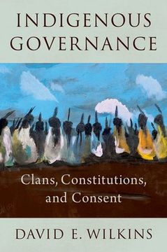 portada Indigenous Governance: Clans, Constitutions, and Consent (en Inglés)