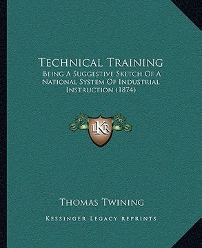 portada technical training: being a suggestive sketch of a national system of industrial instruction (1874) (in English)