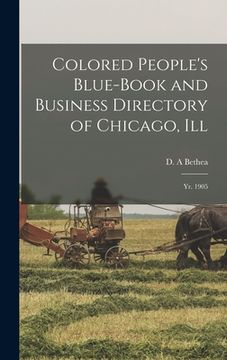 portada Colored People's Blue-book and Business Directory of Chicago, Ill: Yr. 1905 (en Inglés)