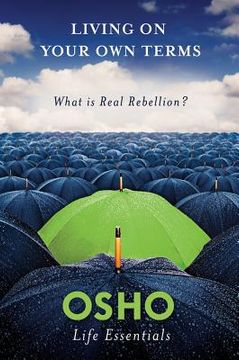 portada living on your own terms: what is real rebellion? (en Inglés)
