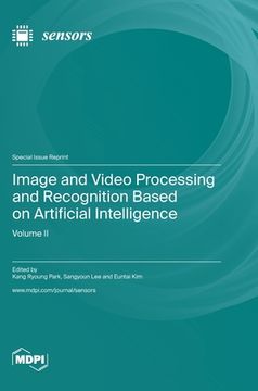 portada Image and Video Processing and Recognition Based on Artificial Intelligence: Volume II (en Inglés)