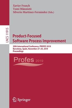 portada Product-Focused Software Process Improvement: 20th International Conference, Profes 2019, Barcelona, Spain, November 27-29, 2019, Proceedings