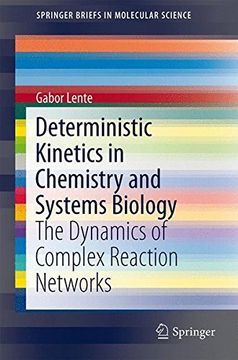 portada Deterministic Kinetics in Chemistry and Systems Biology: The Dynamics of Complex Reaction Networks (Springerbriefs in Molecular Science) (en Inglés)