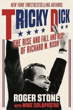 portada Tricky Dick: The Rise and Fall and Rise of Richard M. Nixon