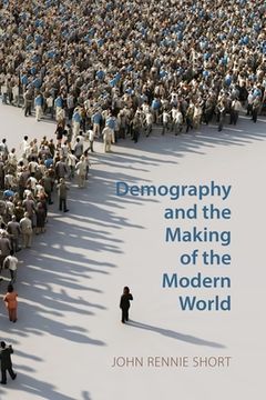 portada Demography and the Making of the Modern World: Public Policies and Demographic Forces (en Inglés)