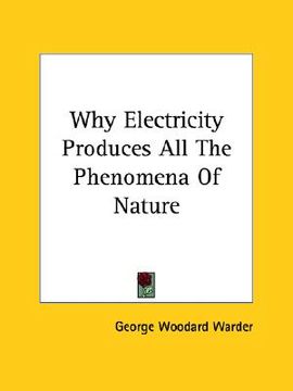 portada why electricity produces all the phenomena of nature (en Inglés)