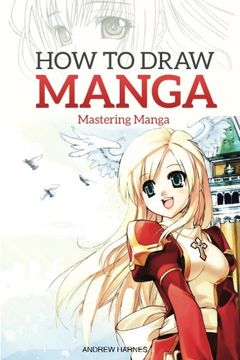 portada How to Draw Manga: Mastering Manga Drawings (en Inglés)
