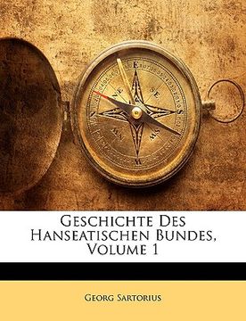 portada Geschichte Des Hanseatischen Bundes. Erster Theil (en Alemán)
