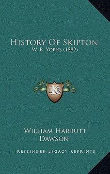 portada history of skipton: w. r. yorks (1882) (en Inglés)