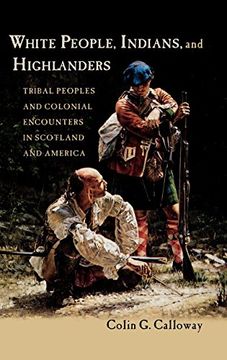portada White People, Indians, and Highlanders: Tribal People and Colonial Encounters in Scotland and America (en Inglés)