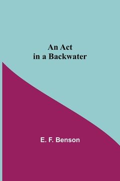 portada An Act In A Backwater (in English)