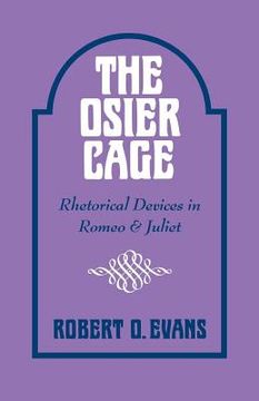 portada The Osier Cage: Rhetorical Devices in Romeo and Juliet