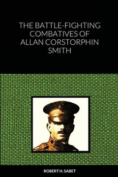 portada The Battle-Fighting Combatives Of Allan Corstorphin Smith (en Inglés)
