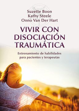 portada Vivir con Disociacion Traumatica: Entrenamiento de Habilidades pa ra Pacientes y Terapeutas