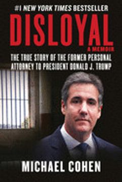 portada Disloyal: A Memoir: The True Story of the Former Personal Attorney to President Donald j. Trump
