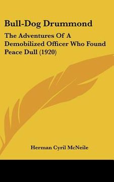 portada bull-dog drummond: the adventures of a demobilized officer who found peace dull (1920) (in English)