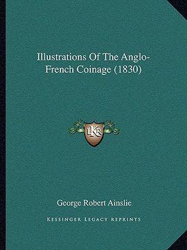 portada illustrations of the anglo-french coinage (1830) (en Inglés)