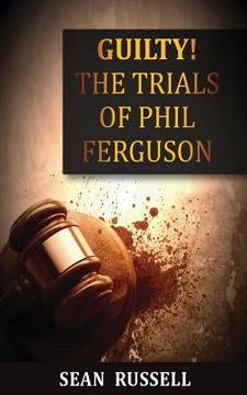 portada Guilty: The Trials of Phil Ferguson (in English)