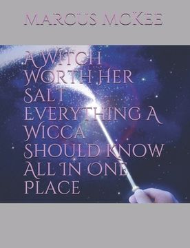 portada A Witch Worth Her Salt Everything A Wicca Should Know All In One Place (in English)