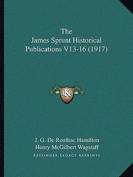 portada the james sprunt historical publications v13-16 (1917) (in English)