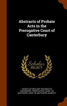 portada Abstracts of Probate Acts in the Prerogative Court of Canterbury