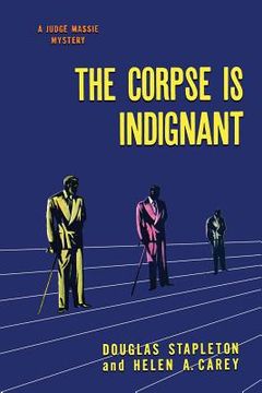 portada The Corpse is Indignant: (A Golden-Age Mystery Reprint) (in English)