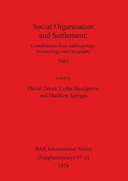 portada Social Organisation and Settlement, Part i: Contributions From Anthropology, Archaeology and Geography (47) (Bar International) 