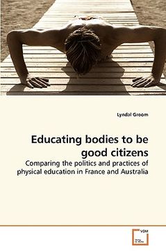 portada educating bodies to be good citizens (en Inglés)