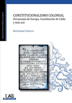 portada Constitucionalismo Colonial: Oeconomía de Europa, Constitución de Cádiz y más acá (Historia Política y Social)