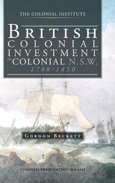 portada British Colonial Investment in Colonial N.S.W. 1788-1850