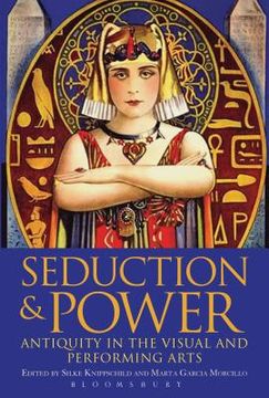portada seduction and power: antiquity in the visual and performing arts (en Inglés)