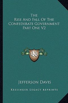 portada the rise and fall of the confederate government part one v2 (en Inglés)
