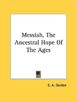 portada messiah, the ancestral hope of the ages (en Inglés)