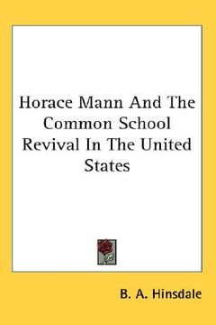 portada horace mann and the common school revival in the united states (en Inglés)