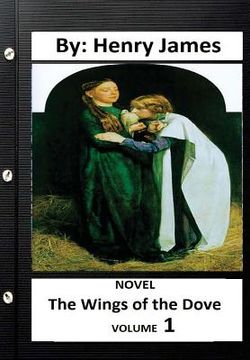 portada The Wings of the Dove .NOVEL By: Henry James ( VOLUME 1) (en Inglés)