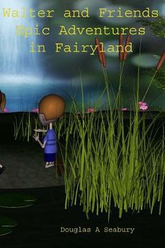 portada Walterand Friends Epic Adventures in Fairyland (en Inglés)