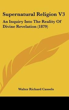 portada supernatural religion v3: an inquiry into the reality of divine revelation (1879) (in English)