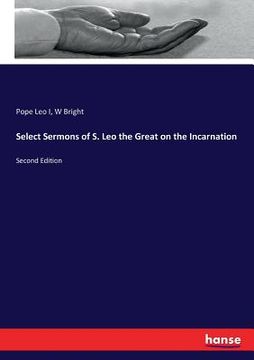 portada Select Sermons of S. Leo the Great on the Incarnation: Second Edition (en Inglés)