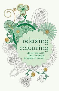 portada Relaxing Colouring: De-Stress With These Peaceful Images to Colour 
