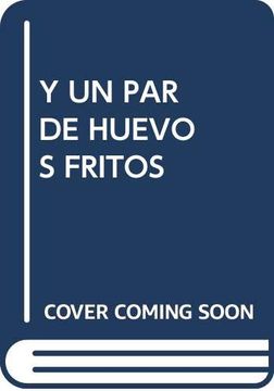 portada Y un par de huevos fritos (Spanish Edition)