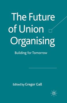 portada The Future of Union Organising: Building for Tomorrow (en Inglés)