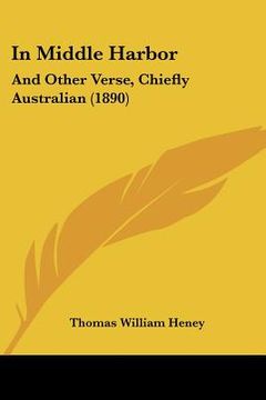 portada in middle harbor: and other verse, chiefly australian (1890) (en Inglés)