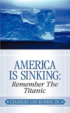 portada america is sinking: remember the titanic (en Inglés)