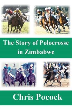 portada The Story of Polocrosse in Zimbabwe: The Story of Polocrosse in Zimbabwe