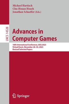 portada Advances in Computer Games: 18th International Conference, Acg 2023, Virtual Event, November 28-30, 2023, Revised Selected Papers (en Inglés)