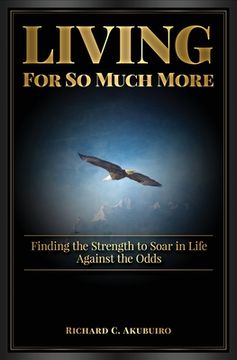 portada Living for So Much More: Finding the Strenght to Soar in Life Against the Odds
