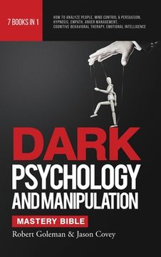 portada Dark Psychology and Manipulation Mastery Bible 7 Books in 1: How to Analyze People, Mind Control & Persuasion, Hypnosis, Empath, Anger Management, Cognitive Behavioral Therapy, Emotional Intelligence (en Inglés)